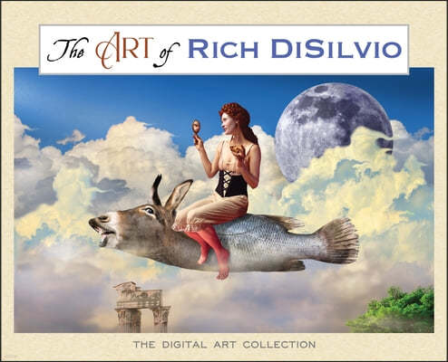 The Art of Rich DiSilvio: The Digital Art Collection