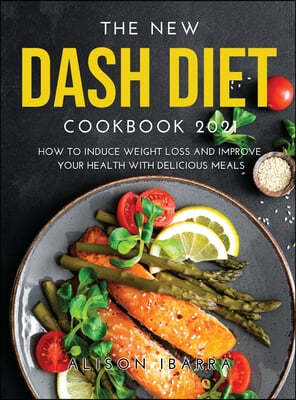 The New Dash Diet Cookbook 2021