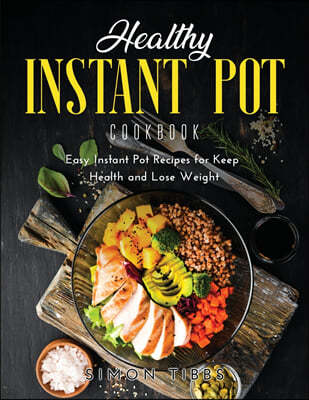 HEALTHY INSTANT POT COOKBOOK : EASY INST