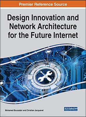 Design Innovation and Network Architecture for the Future Internet