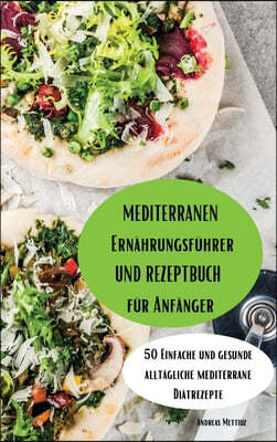 Mediterraner Ernahrungsfuhrer und Rezeptbuch fur Anfanger