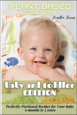 Plant Based Cookbook Baby and Toddler Edition