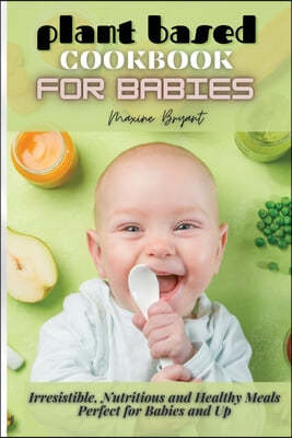 Plant Based Cookbook for Babies