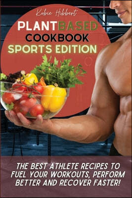 Plant Based Cookbook Sports Edition