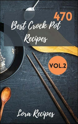 470 Best Crock Pot Recipes