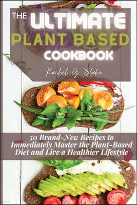 The Ultimate Plant Based Cookbook