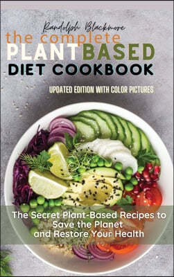 The Complete Plant Based Diet Cookbook