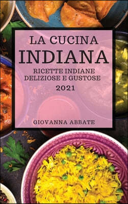 La Cucina Indiana 2021 (Indian Cookbook 2021 Italian Edition)