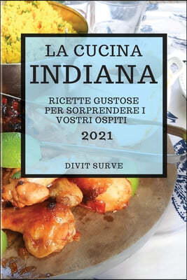 La Cucina Indiana 2021 (Indian Cookbook 2021 Italian Edition)