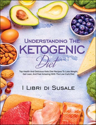 Understanding The Ketogenic Diet