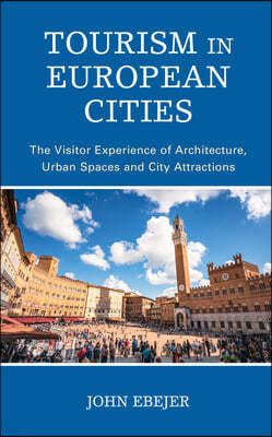 Tourism in European Cities: The Visitor Experience of Architecture, Urban Spaces and City Attractions