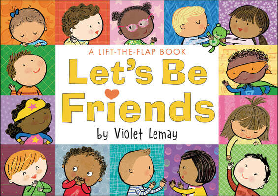 Let's Be Friends: A Lift-The-Flap Book