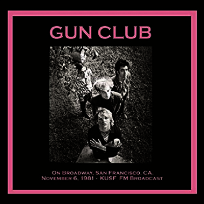 Gun Club — On Broadway. San Francisco. Ca. November 6th. 1981 - Kusf Fm Broadcast 앨범 커버