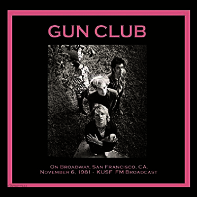 Gun Club - On Broadway. San Francisco. Ca. November 6th. 1981 - Kusf Fm Broadcast (Ltd)(Vinyl LP)
