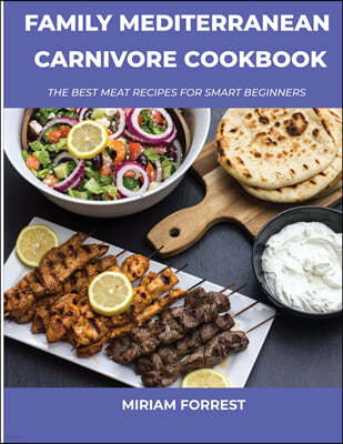 Family Mediterranean Carnivore Cookbook