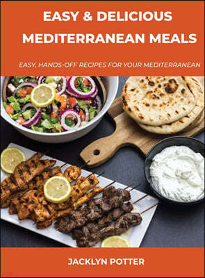 Easy and Delicious Mediterranean Meals