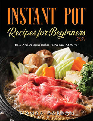 Instant Pot Recipes for Beginners 2021