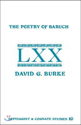 The Poetry of Baruch: A Reconstruction and Analysis of the Original Hebrew Text of Baruch 3:9-5:9