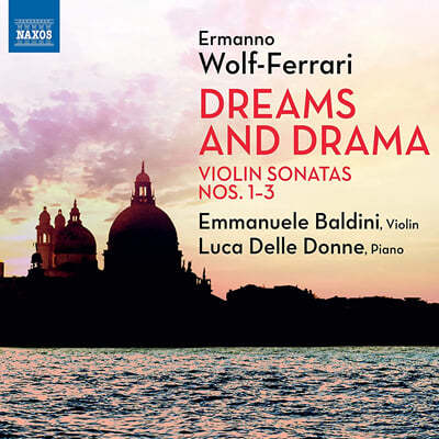 Emmanuele Baldini 볼프-페라리: 바이올린 소나타 1-3번 (Wolf-Ferrari: Violin Sonatas Op.1, Op.10, Op.27) 