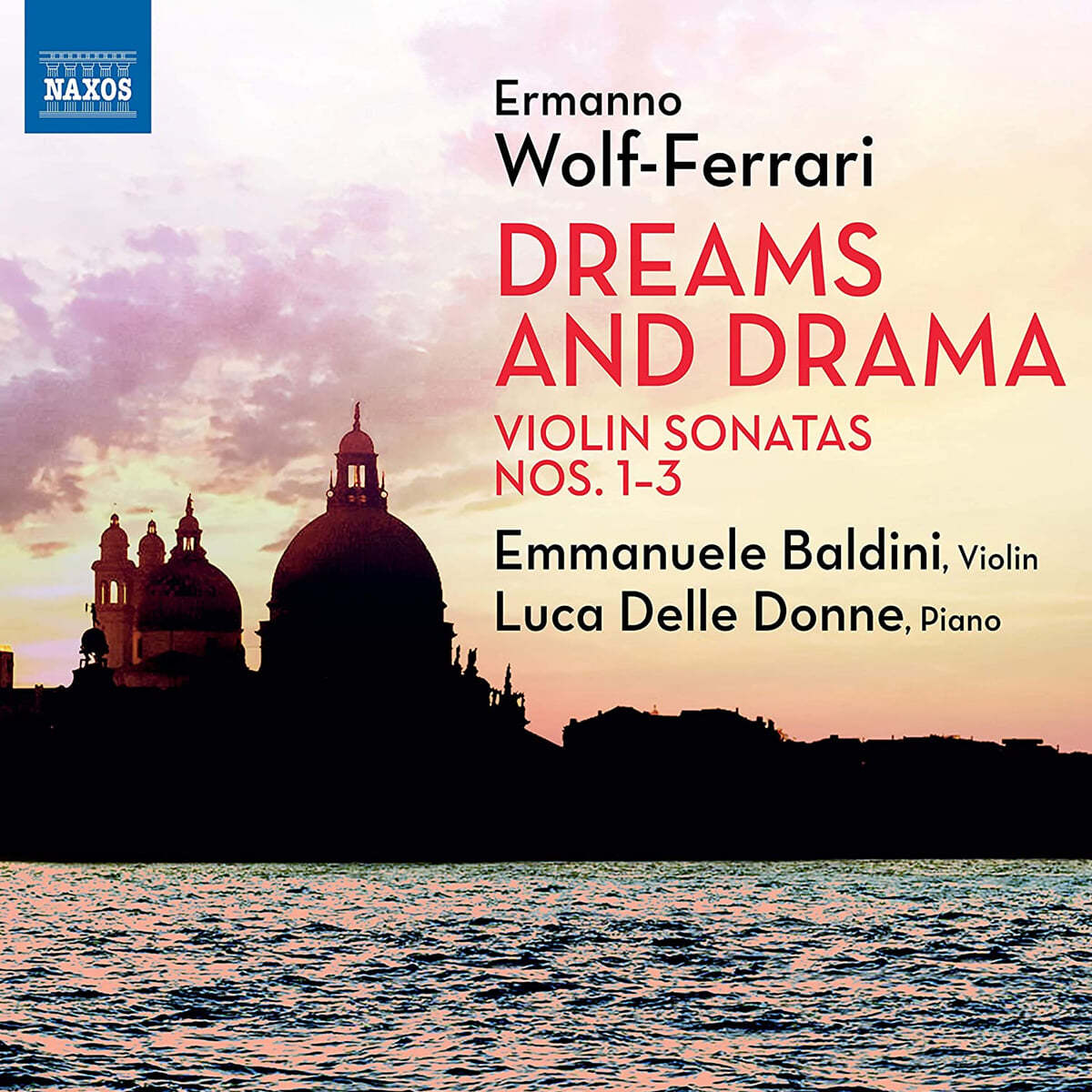 Emmanuele Baldini 볼프-페라리: 바이올린 소나타 1-3번 (Wolf-Ferrari: Violin Sonatas Op.1, Op.10, Op.27)