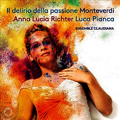 몬테베르디: 오르페오, 아리안나의 한탄 (Monteverdi: Il Delirio Della Passione)(CD) - Anna Lucia Richter