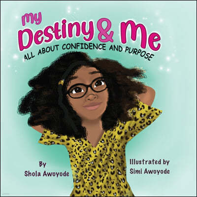 My Destiny and Me: All about Confidence and Purpose