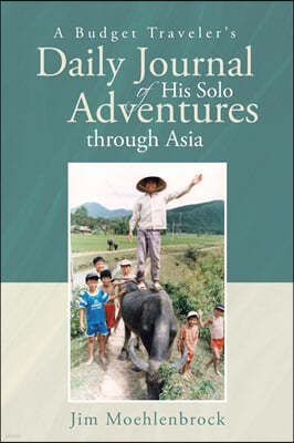 A Budget Traveler's Daily Journal of His Solo Adventures through Asia