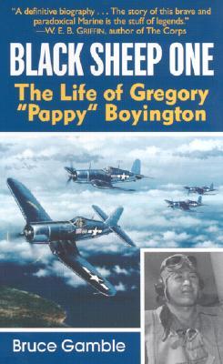 Black Sheep One: The Life of Gregory Pappy Boyington