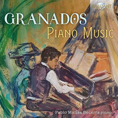Pablo Matias Becerra ׶󳪵: ǾƳ ǰ  (Enrique Granados: Piano Music) 