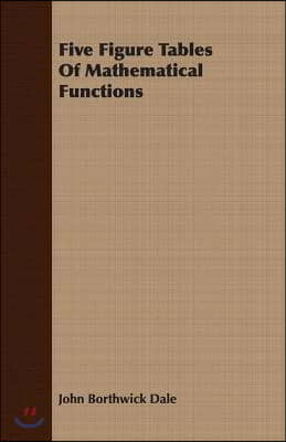 Five Figure Tables of Mathematical Functions