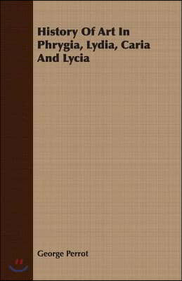 History of Art in Phrygia, Lydia, Caria and Lycia