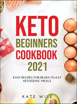 Keto Beginners Cookbook 2021