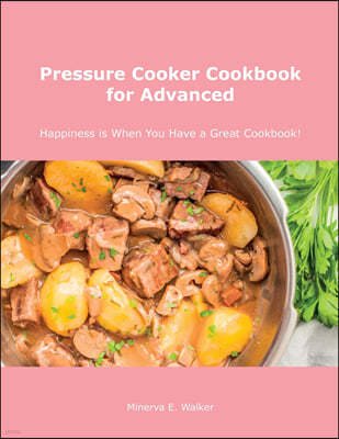 Pressure Cooker Cookbook for Advanced