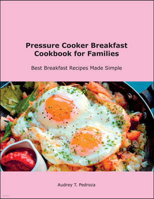 Pressure Cooker Breakfast Cookbook for Families