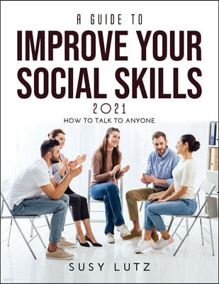 A Guide to Improve Your Social Skills 2021