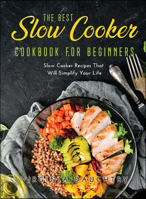 The Best  Slow Cooker Cookbook for Beginners