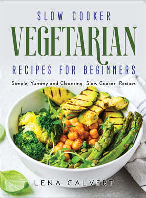 Slow Cooker Vegetarian Recipes for Beginners