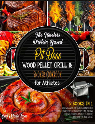 The Timeless Protein Based Grill Cookbook for Athletes [5 Books in 1]