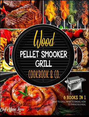 Wood Pellet Smoker Grill Cookbook & Co. [6 Books in 1]