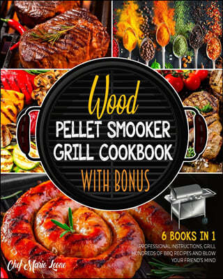 Wood Pellet Smoker Grill Cookbook with Bonus [6 Books in 1]