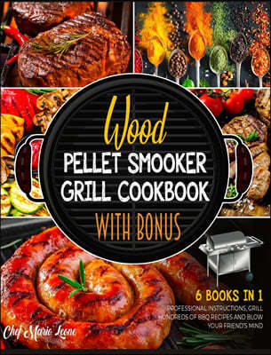 Wood Pellet Smoker Grill Cookbook with Bonus [6 Books in 1]