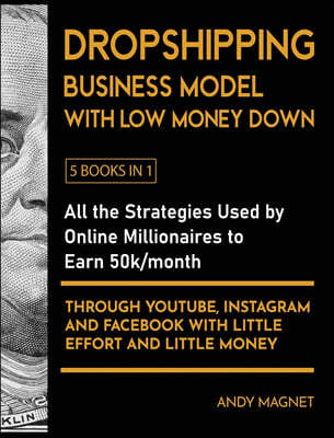 Dropshipping Business Model with Low Money Down [5 Books in 1]