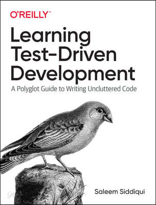 Learning Test-Driven Development: A Polyglot Guide to Writing Uncluttered Code