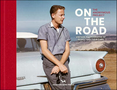 On the Road: Vintage Photographs of People and Their Cars