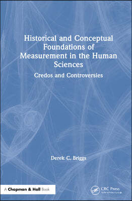 Historical and Conceptual Foundations of Measurement in the Human Sciences