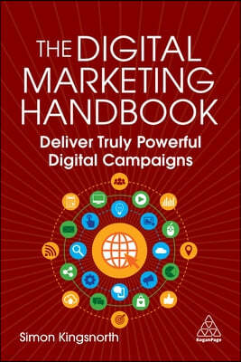 The Digital Marketing Handbook: Deliver Powerful Digital Campaigns