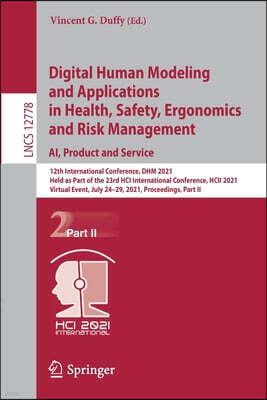 Springer Digital Human Modeling and Applications in Health, Safety, Ergonomics and Risk Management. Ai, Product and Service: 12th International Conference, Dhm