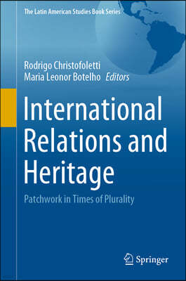 International Relations and Heritage: Patchwork in Times of Plurality