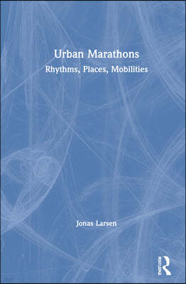 Urban Marathons: Rhythms, Places, Mobilities