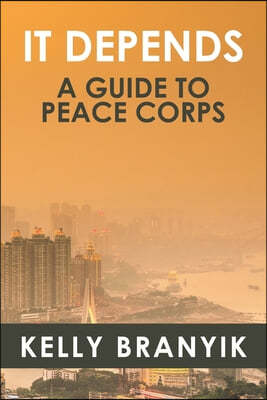 It Depends: A Guide to Peace Corps